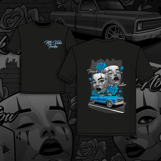 Truck now cry later